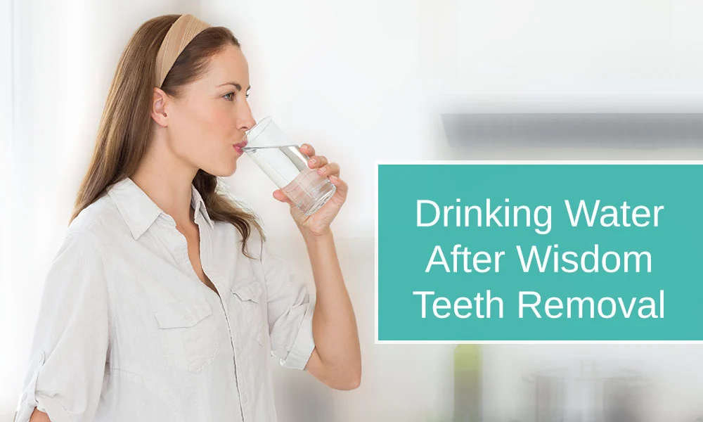 can i drink water after wisdom teeth removal