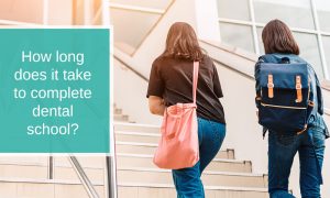 How long does it take to complete dental school?