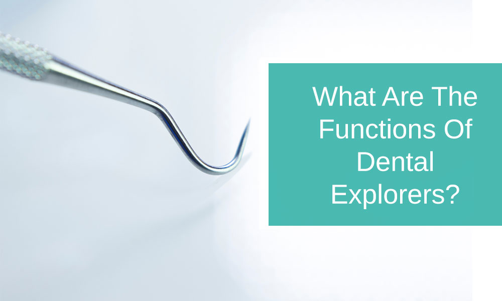 What are the functions of dental explorers?
