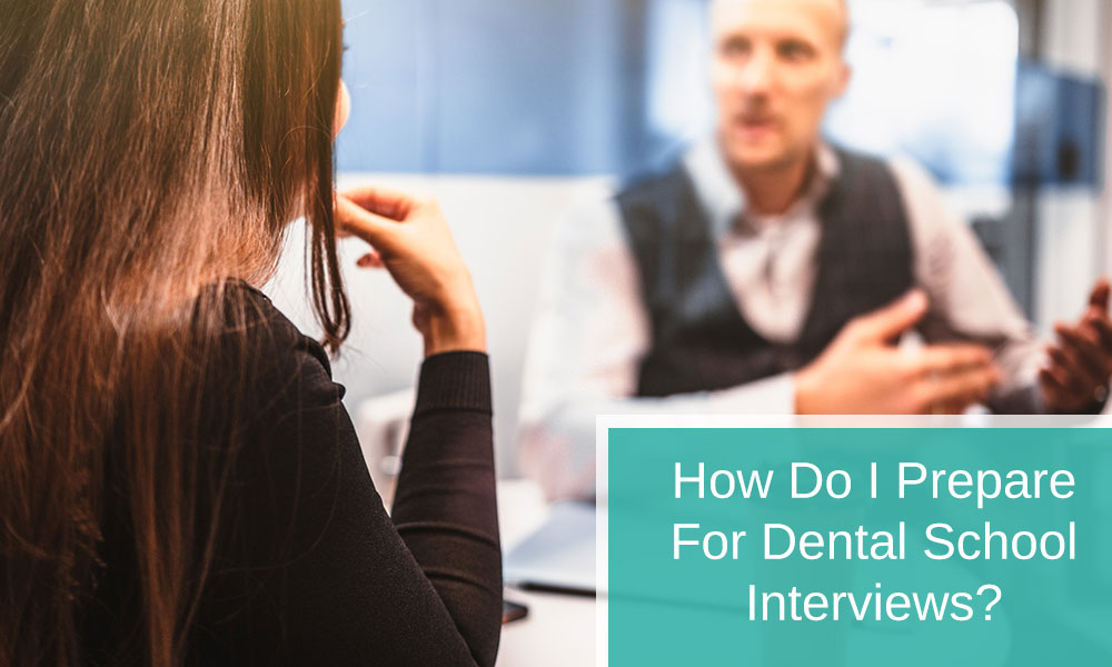 How do I prepare for dental school interviews?